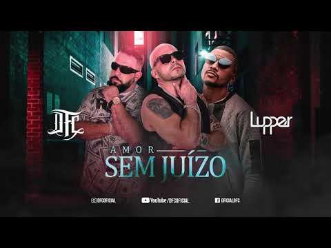 DFC Rappers feat LUPPER - Amor sem Juízo