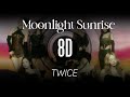 𝟴𝗗 𝗠𝗨𝗦𝗶𝗖 | MOONLIGHT SUNRISE - TWICE (트와이스)  | 𝑈𝑠𝑒 ℎ𝑒𝑎𝑑𝑝ℎ𝑜𝑛