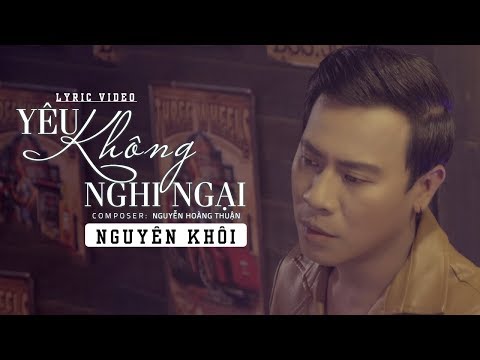 Yêu không nghi ngại - Nguyên Khôi