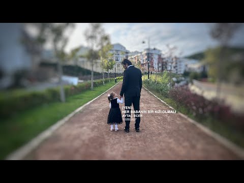 HER BABANIN BİR KIZI OLMALI ( YENİ )