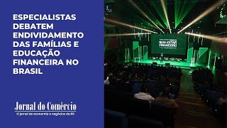 Especialistas debatem endividamento das famílias e educação financeira no Brasil