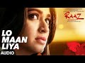 LO MAAN LIYA Raaz Reboot Arijit Singh Emraan Hashmi Kriti Kharbanda New Hindi Song 2024