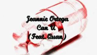 Jeannie Ortega Feat  Quan - Can U