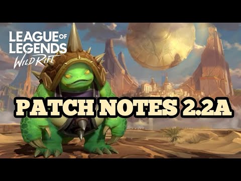 UPDATE: PATCH NOTES 2.2A | LOL WILD RIFT