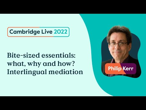 Bite-sized essentials: what, why and how? Interlingual mediation - Philip Kerr - Cambridge Live