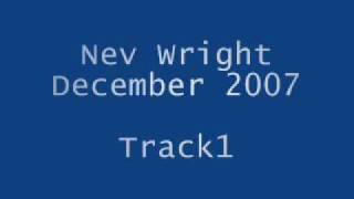 Nev Wright December  2007 Track 1