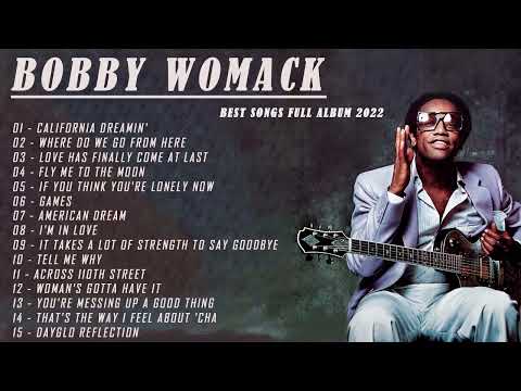 Bobby Womack Greatest Hits - The Best Of Bobby Womack Full Album 2022