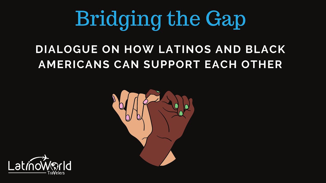 "Bridging the Gap" by Latino World Travelers