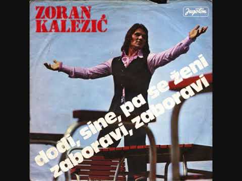 Zoran Kalezic - Zaboravi, Zaboravi  ( Originalna Verzija)