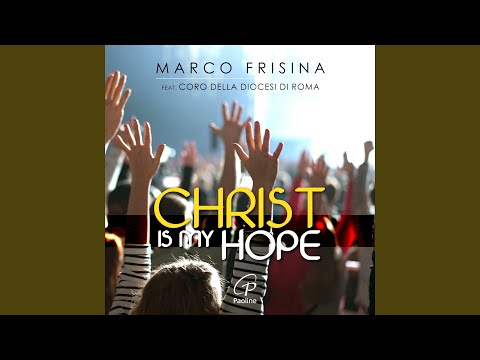Christ is my hope (feat. Coro della Diocesi di Roma)