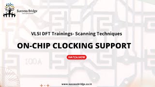 VLSI DFT Trainings- Scanning Techniques-ON-chip Clocking Support