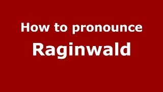 How to pronounce Raginwald