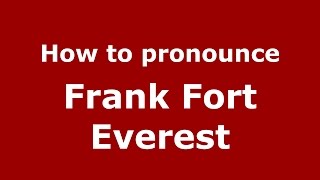 How to pronounce Frank Fort Everest