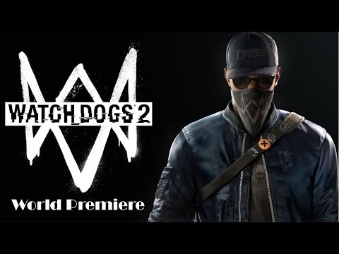 Watch Dogs 2 World Premiere Summary