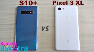 Samsung Galaxy S10 Plus vs Pixel 3 XL SpeedTest and Camera Comparison