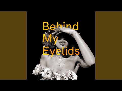 Behind My Eyelids