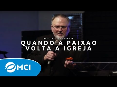 When Passion Returns to the Church | Pastor Tommy Tenney