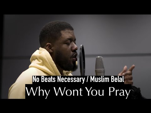 Why Wont you Pray - No Beats Necessary feat. Muslim Belal (Nasheed)