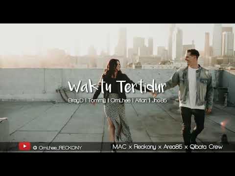 WAKTU TERTIDUR. - M.A.C x OmLhe Reckony x Qibata crew x Area85