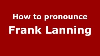 How to pronounce Frank Lanning