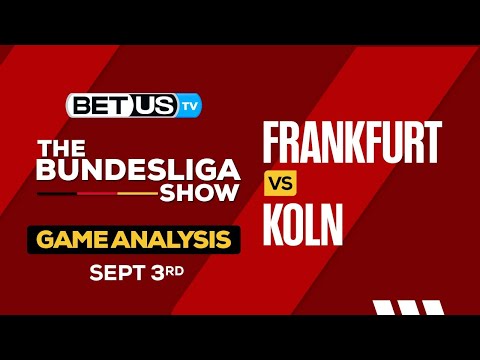 Preview & Analysis: Frankfurt vs Koln 9/3/2023