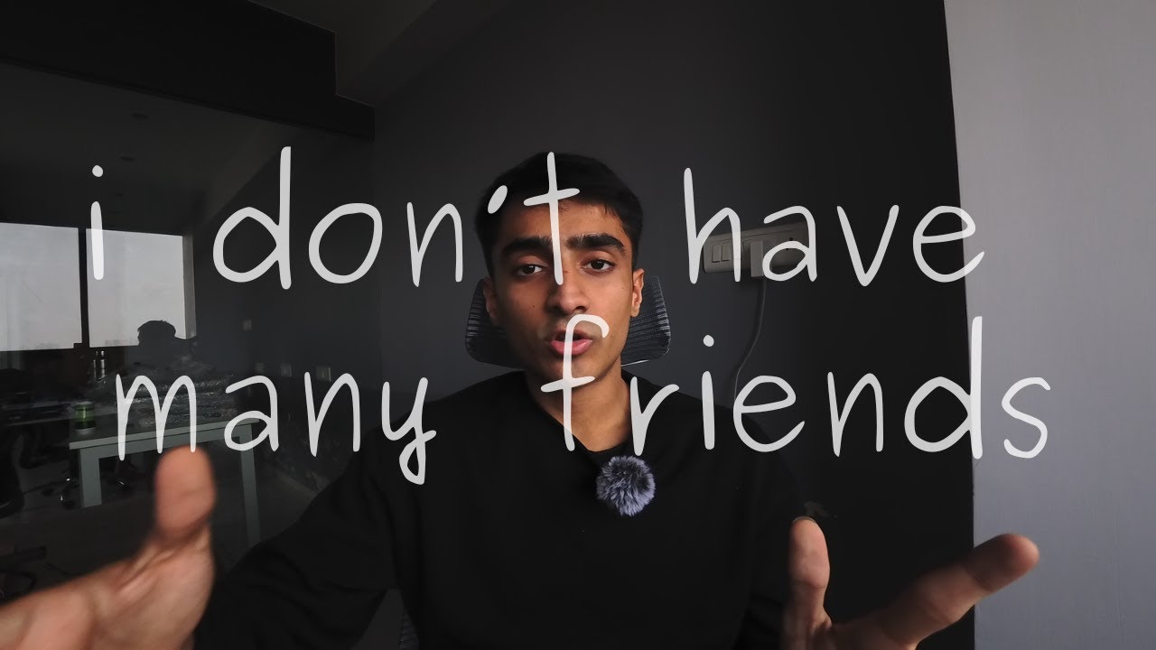 why i don't have many friends (and maybe you shouldn't too)