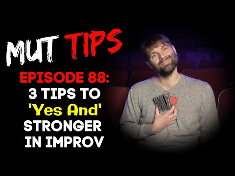 3 Tips to YES AND Stronger - MUT Improv Tips #88