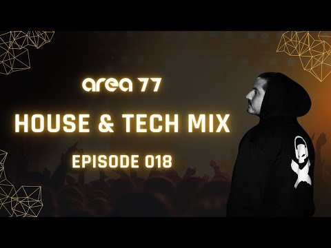 House & Tech Mix (Eddie G/George Privatti/JUNTARO/Fab Massimo) | AREA 77 - Episode 018