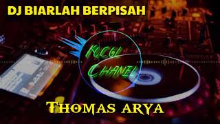 Download lagu DJ BIARLAH BERPISAH🎶 THOMAS ARYA mp3