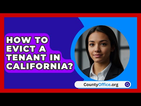 How To Evict A Tenant In California? - CountyOffice.org