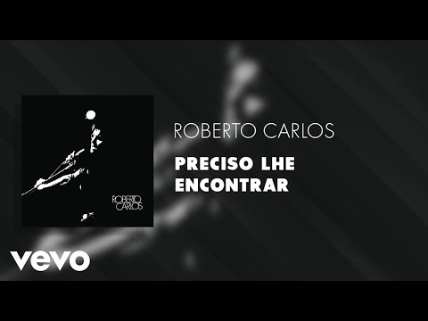 Roberto Carlos - Preciso Lhe Encontrar (Áudio Oficial)