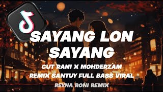 Download lagu DJ SAYANG LON SAYANG - CUT RANI X MOHDERZAM ( DJ TERBARU FULL BASS VIRAL TIKTOK 2025 )Reyna Roni Rmx mp3