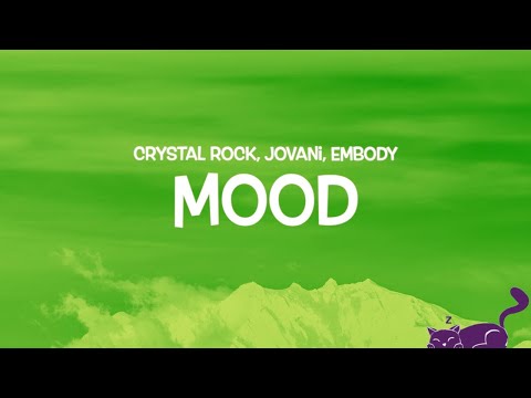 MOOD || CRYSTAL ROCK, JOVANI, EMBODY || LYRICS
