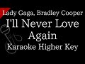 【Karaoke Instrumental】I'll Never Love Again -Film Version- / Lady Gaga, Bradley Cooper【Higher Key】