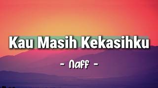 Download lagu Naff - Kau Masih Kekasihku (Lirik) mp3 Download lagu Naff - Kau Masih Kekasihku (Lirik) mp3