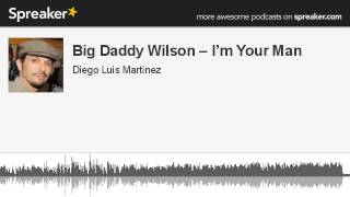 Big Daddy Wilson -- I'm Your Man (hecho con Spreaker)