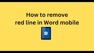 How to remove red line in Word mobile