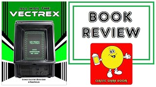All Hail The Vectrex - Classic Game Room - Book Review