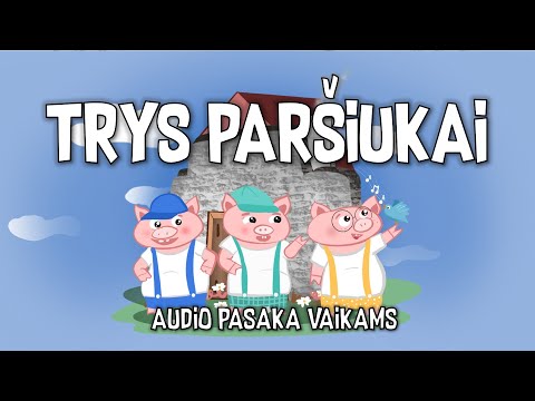 Pasaka - TRYS PARŠIUKAI. Iliustruotos Audio Pasakos Lietuviškai.