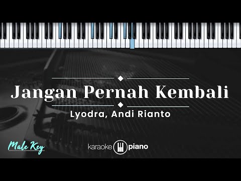 Jangan Pernah Kembali - Lyodra, Andi Rianto (KARAOKE PIANO - MALE KEY)