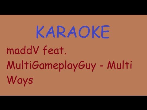 [KARAOKE] maddV feat. MultiGameplayGuy - Multi Ways
