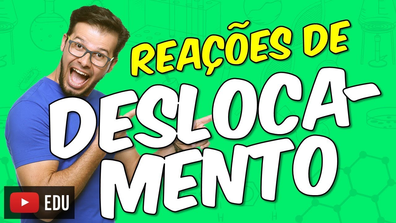 Reações de deslocamento ou simples troca [Módulo 08 - Aula 02]