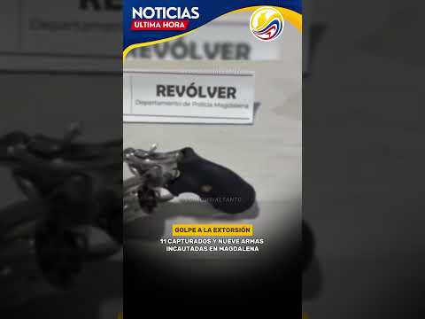 GOLPE A LA EXT0RSIÓN EN EL MAGDALENA.