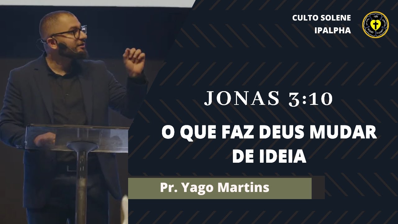 O Que Faz Deus Mudar de Ideia | Pr. Yago Martins | IPALPHA