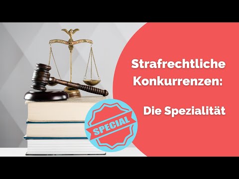 Konkurrenzen Strafrecht: Die Spezialität (Juristische Methodenlehre) - endlich jura.