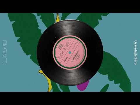 Gravidade Zero (Tulipa Ruiz/João Donato)