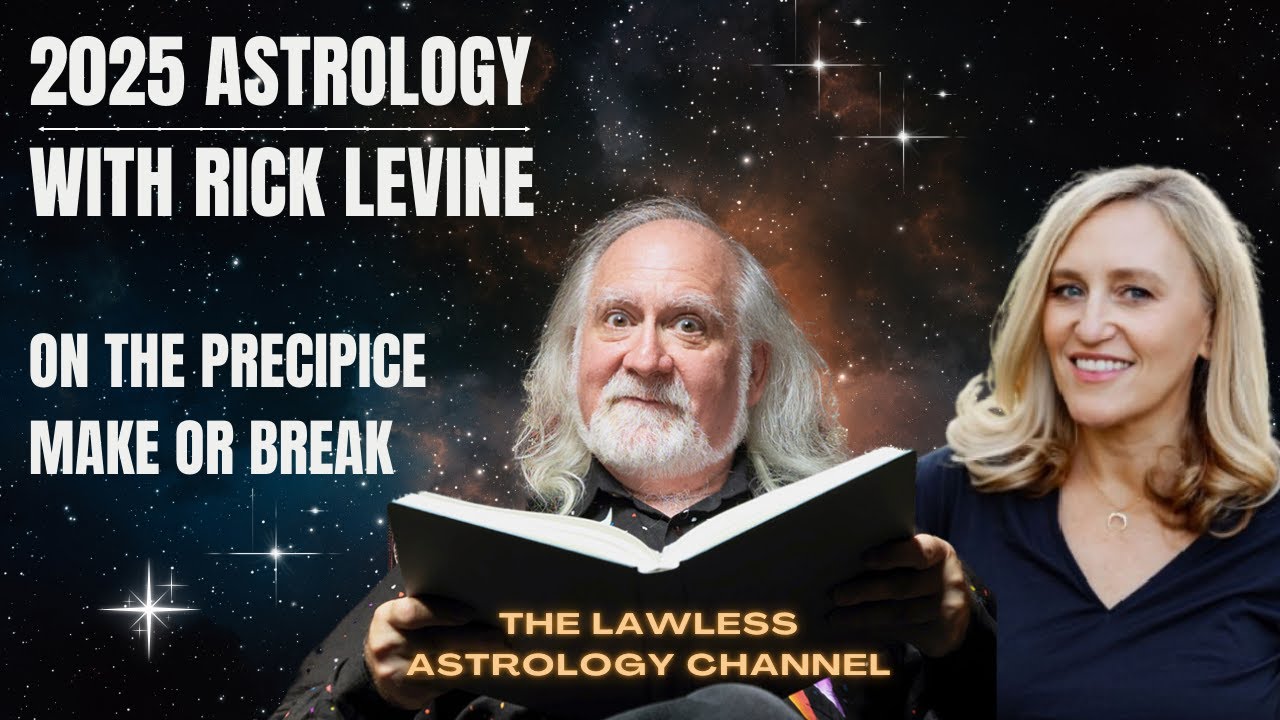 2025 Astrology: On the Precipice: Make or Break Time with Rick Levine