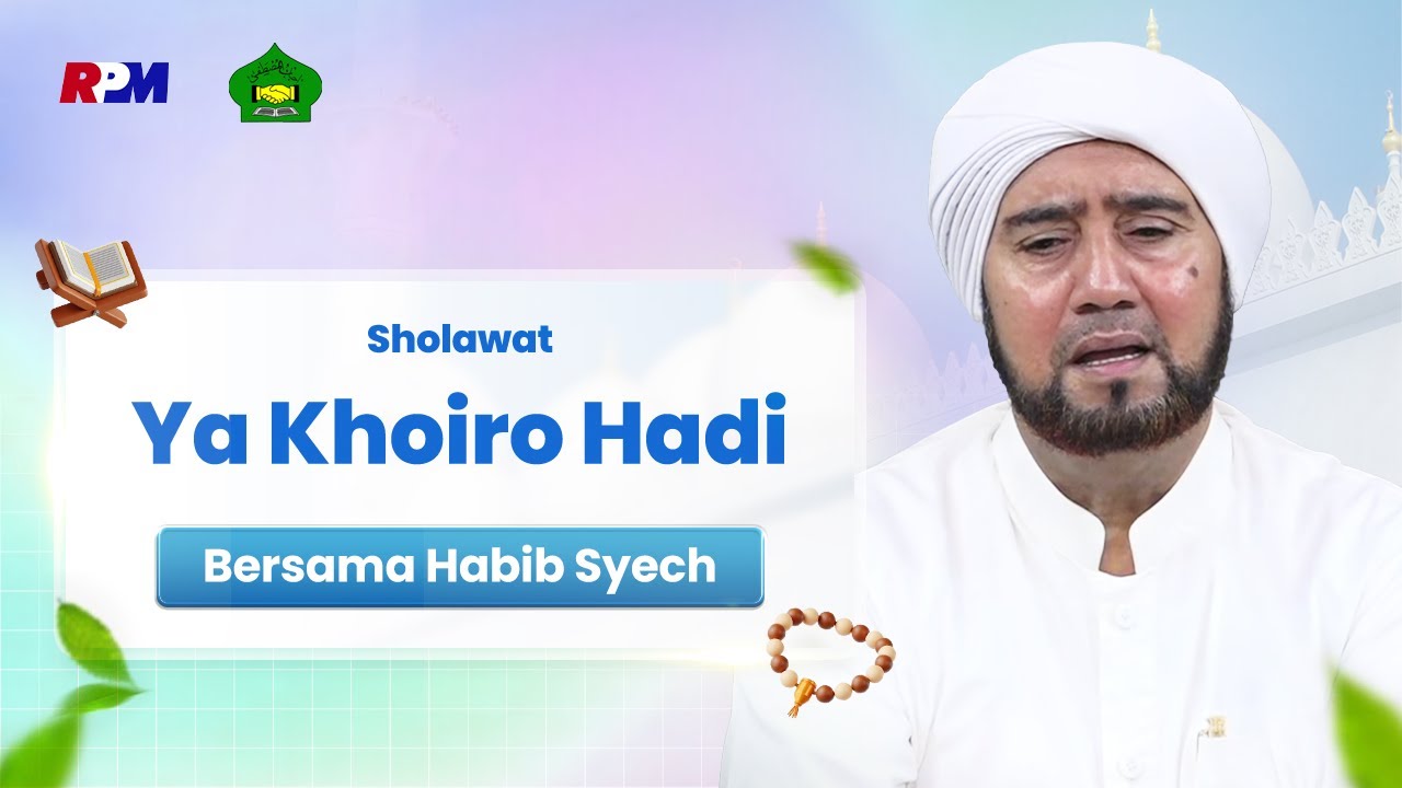 Habib Syech Bin Abdul Qadir Assegaf - Ya Khoiro Hadi