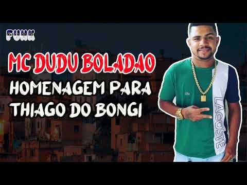 MC DUDU BOLADÃO - HOMENAGEM PARA THIAGO DO BONGI (FUNK DE PERNAMBUCO)