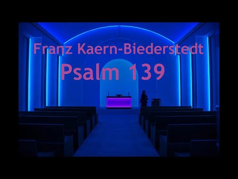 Franz Kaern-Biederstedt: Psalm 139 (2004) for two four-part choirs - [Score-Video]